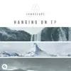 LVNDSCAPE - Hanging On EP